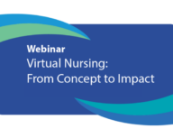 Complimentary Webinar -<BR>Virtual Nursing: From Concept to Impact