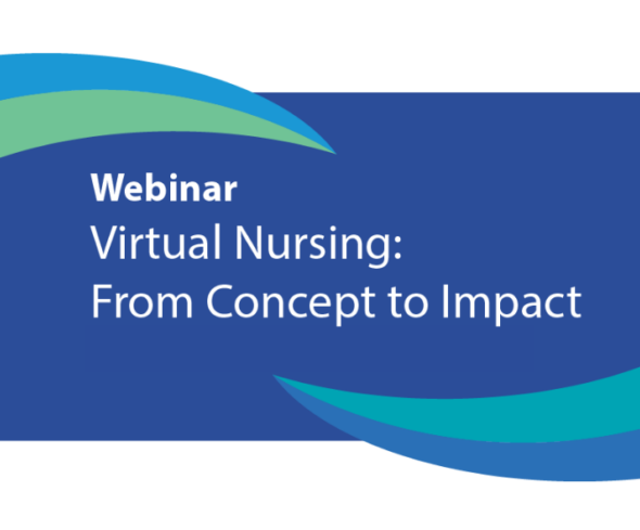 Complimentary Webinar –<BR>Virtual Nursing: From Concept to Impact